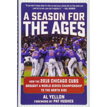 A Season for the Ages: How the 2016 Chicago Cubs Brought a World Series Championship to the North Side