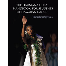 The Haumana Hula Handbook for Students of Hawaiian Dance