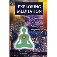 Exploring Meditation: Master the Ancient Art of Relaxation and Enlightenment