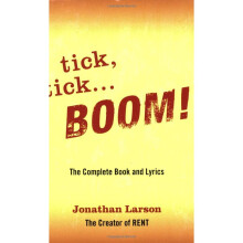 Tick, Tick... Boom!: The Complete Book and Lyrics