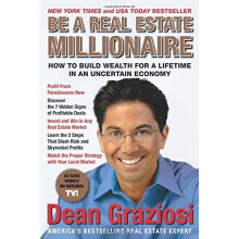 Be a Real Estate Millionaire: How to Build Wealth for a Lifetime in an Uncertain Economy