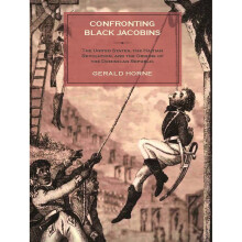 Confronting Black Jacobins: The U.S., the Haitian Revolution, and the Origins of the Dominican Republic