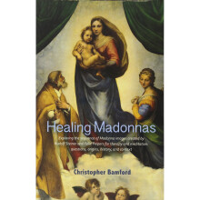 Healing Madonnas: With the sequence of Madonna images for healing and meditation by Rudolf Steiner and Felix Peipers