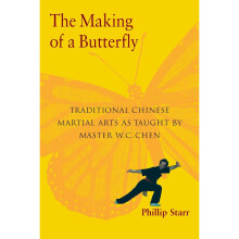 The Making of a Butterfly: Traditional Chinese Martial Arts as Taught by Master W.C. Chen