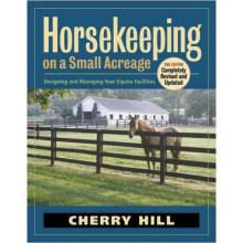 Horsekeeping on a Small Acreage: Designing and Managing Your Equine Facilities