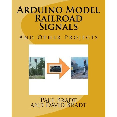 Arduino Model Railroad Signals: And Other Projects