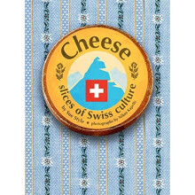 Cheese - Slices of Swiss Culture