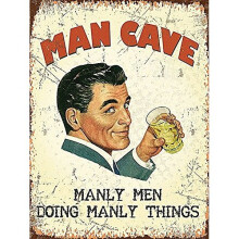 Man Cave Manly Men Doing Manly Things small steel sign 200mm x 150mm (og)