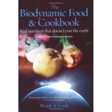 The Biodynamic Food and Cookbook: Real Nutrition That Doesn't Cost the Earth