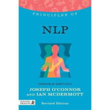 Principles of NLP: What it is, how it works, and what it can do for you Revised Edition (Discovering Holistic Health)