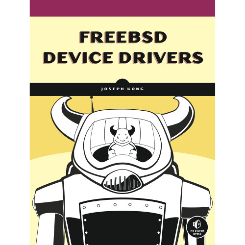 FreeBSD Device Drivers: A Guide for the Intrepid 1