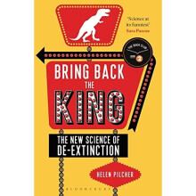 Bring Back the King: The New Science of De-extinction (Bloomsbury Sigma)