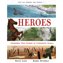 Heroes: Incredible true stories of courageous animals