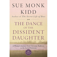 The Dance of the Dissident Daughter: A Woman's Journey from Christian Tradition to the Sacred Feminine