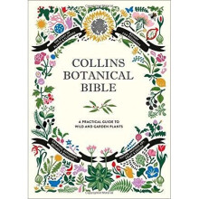 Collins Botanical Bible: A Practical Guide to Wild and Garden Plants