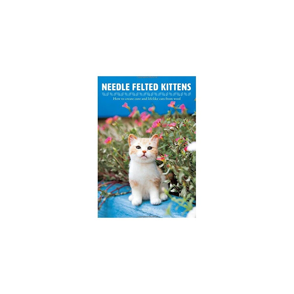 Needle Felting Kittens: How to Create Cats Out of Felt That Look as Real as Can Be-image-OPC-PPJVBM-NEW