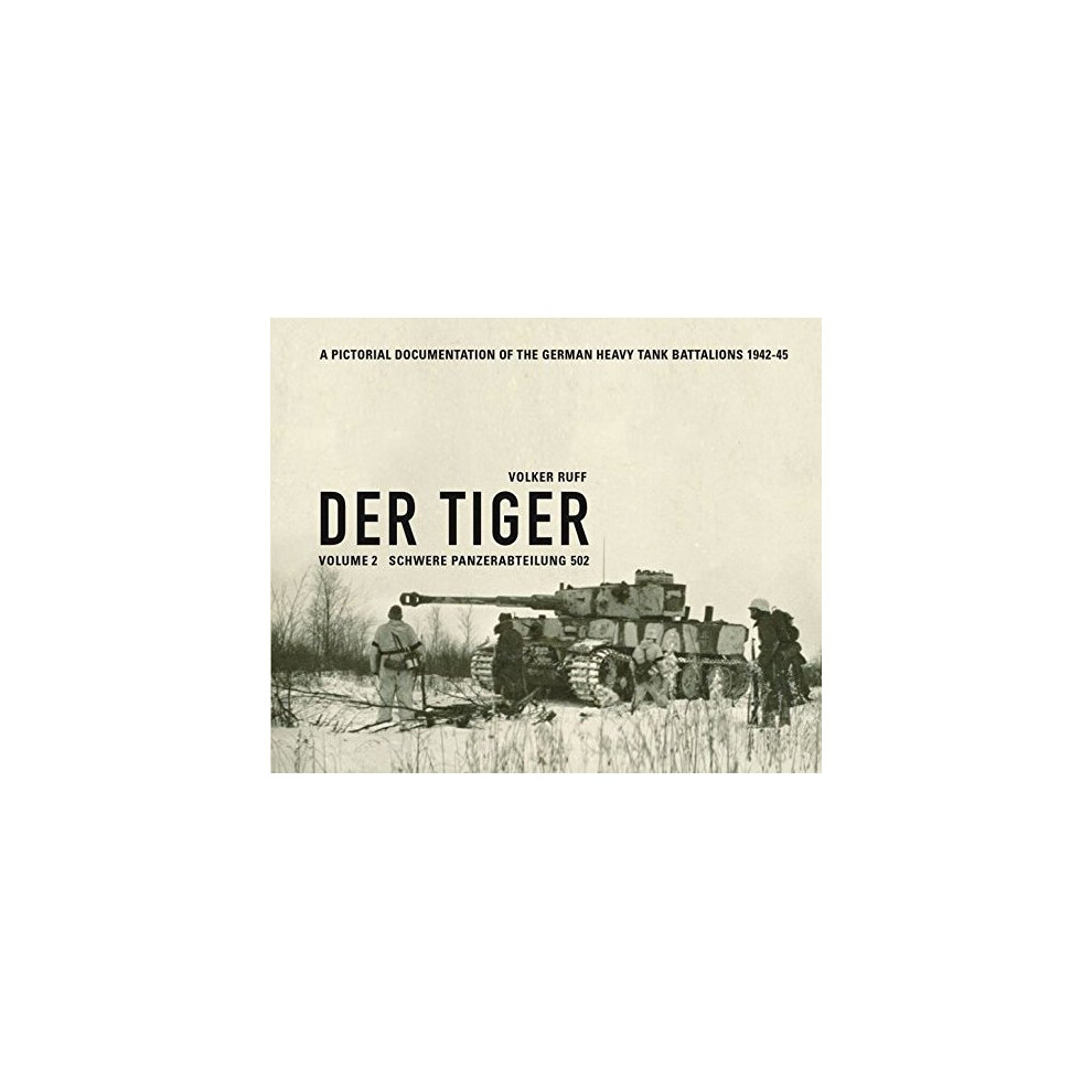 Der Tiger: Schwere Panzerabteilung 502: Volume 2