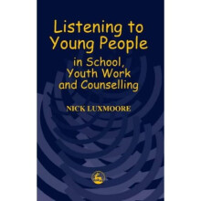 Listening to Young People in School, Youth Work and Counselling