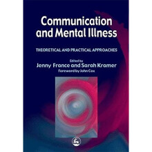 Communication and Mental Illness: Theoretical and Practical Approaches