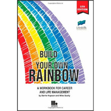 Build Your Own Rainbow: A Workbook for Career and Life Management