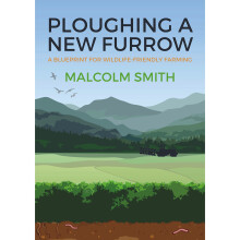 Ploughing a New Furrow: A Blueprint for Wildlife Friendly Farming
