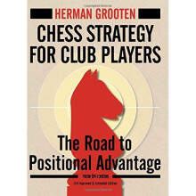 Chess Strategy for Club Players: The Road to Positional Advantage (New in Chess)