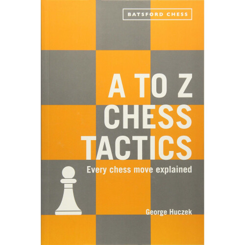 A to Z Chess Tactics: All the chess moves explained