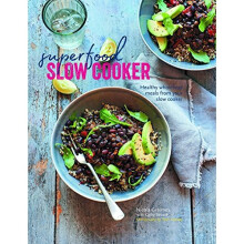 Superfood Slow Cooker: Healthy wholefood meals from your slow cooker