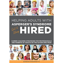 Helping Adults with Asperger's Syndrome Get & Stay Hired: Career Coaching Strategies for Professionals and Parents of Adults on the Autism Spectrum