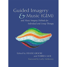 Guided Imagery & Music (GIM) and Music Imagery Methods for Individual and Group Therapy