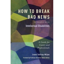 How to Break Bad News to People with Intellectual Disabilities: A Guide for Carers and Professionals