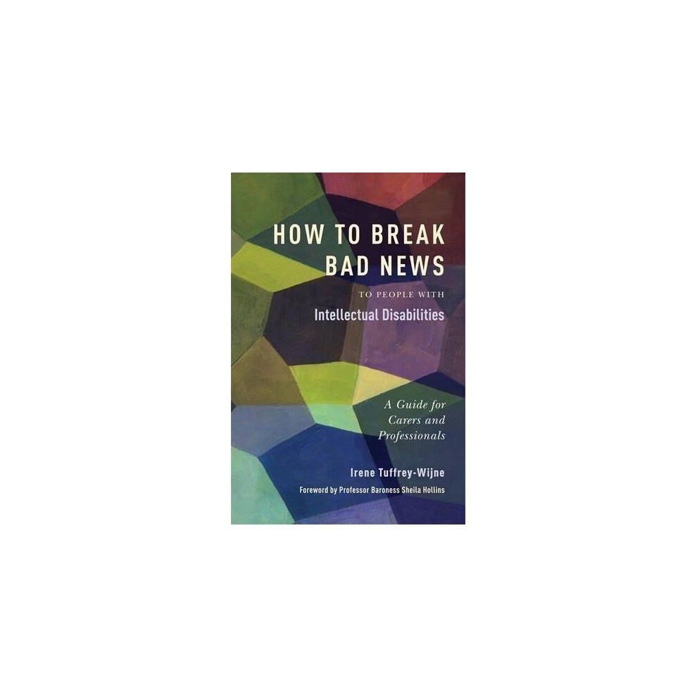 Jessica-Kingsley-Publishers How To Break Bad News To People With Intellectual Disabilities: A Guide For Carers And Professionals