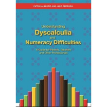 Understanding Dyscalculia and Numeracy Difficulties: A Guide for Parents, Teachers and Other Professionals