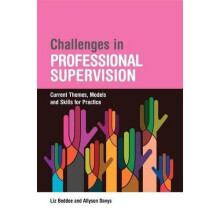 Challenges in Professional Supervision: Current Themes and Models for Practice