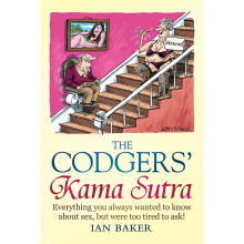 The Codgers' Kama Sutra: Everything You Wanted to Know About Sex but Were Too Tired to Ask