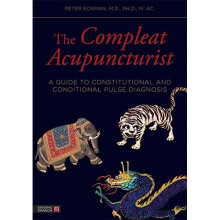 The Compleat Acupuncturist: A Guide to Constitutional and Conditional Pulse Diagnosis