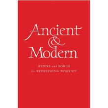 Ancient and Modern Full Music Edition: Hymns and Songs for Refreshing worship