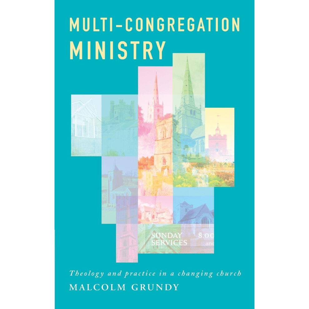Canterbury-Press-Norwich Multi-Congregation Ministry: Theology And Practice In A Changing Church
