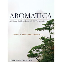 Aromatica: A Clinical Guide to Essential Oil Therapeutics. Volume 1: Principles and Profiles