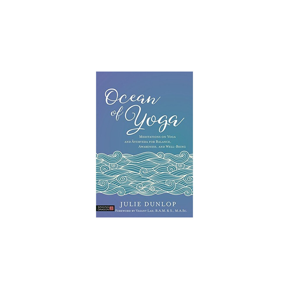 Ocean of Yoga: Meditations on Yoga and Ayurveda for Balance, Awareness, and Well-Being