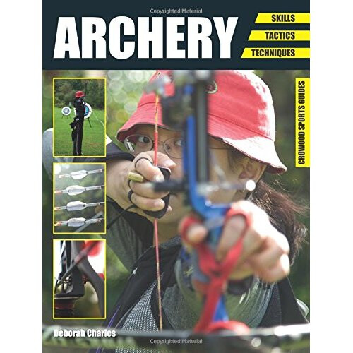 Archery: Skills. Tactics. Techniques (Crowood Sports Guides)