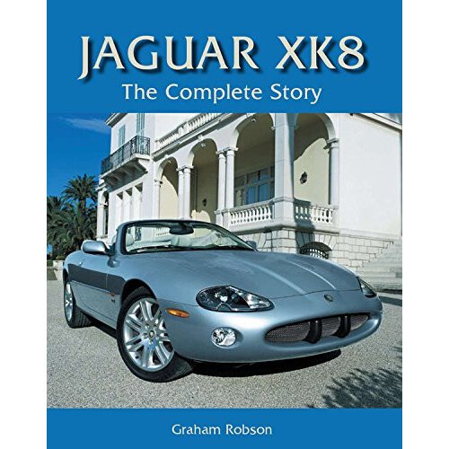 Jaguar XK8: The Complete Story (Crowood Autoclassics)