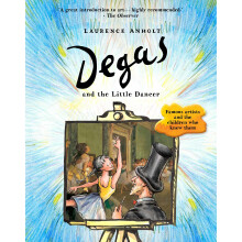 Degas and the Little Dancer (Anholt's Artists)