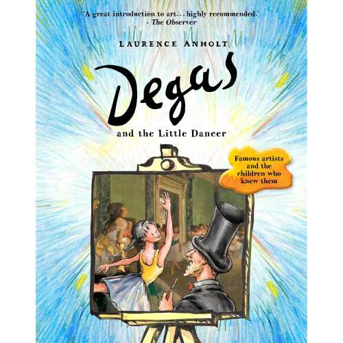 Degas and the Little Dancer (Anholt's Artists)