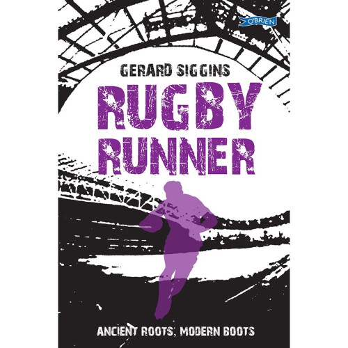Rugby Runner: Ancient Roots, Modern Boots (Rugby Spirit)