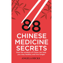 88 Chinese Medicine Secrets: How the wisdom of China can help you to stay healthy and live longer