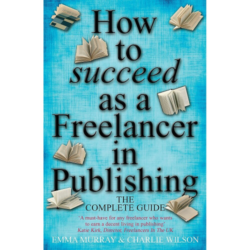 How to succeed as a Freelancer in Publishing: The Complete Guide
