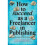 How to succeed as a Freelancer in Publishing: The Complete Guide 2