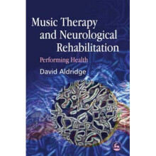Music Therapy and Neurological Rehabilitation: Performing Health