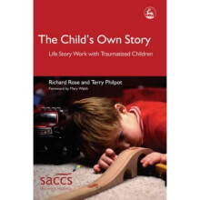 The Child's Own Story: Life Story Work with Traumatized Children (Delivering Recovery)